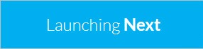Launching Next